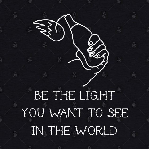 be the light you want to see on the world by remerasnerds